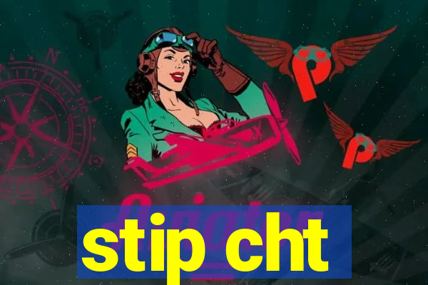 stip cht